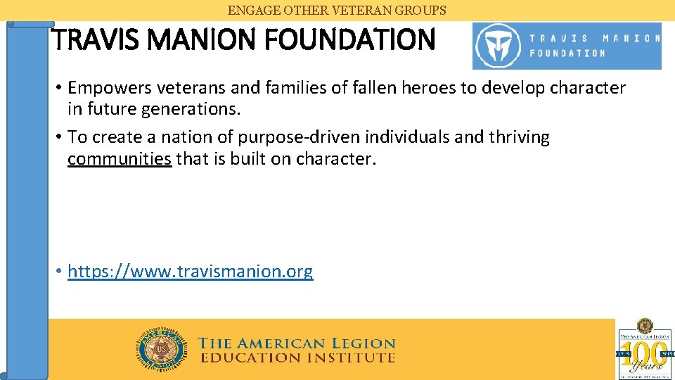 ENGAGE OTHER VETERAN GROUPS TRAVIS MANION FOUNDATION • Empowers veterans and families of fallen
