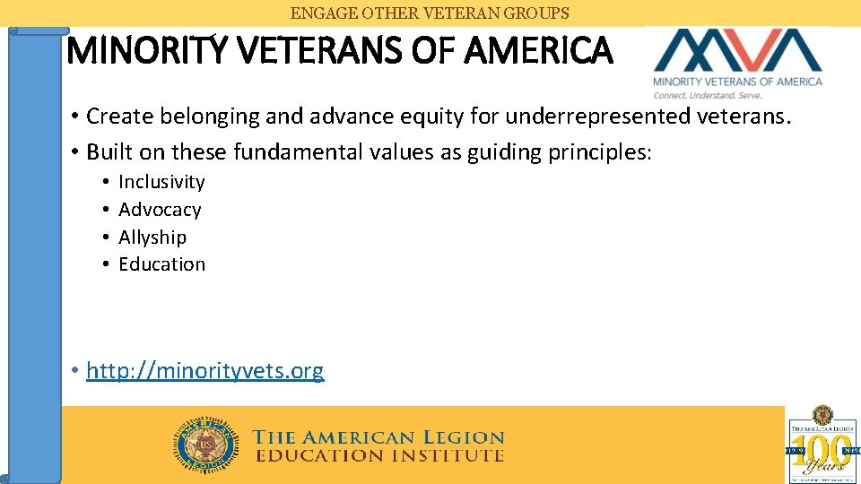 ENGAGE OTHER VETERAN GROUPS MINORITY VETERANS OF AMERICA • Create belonging and advance equity