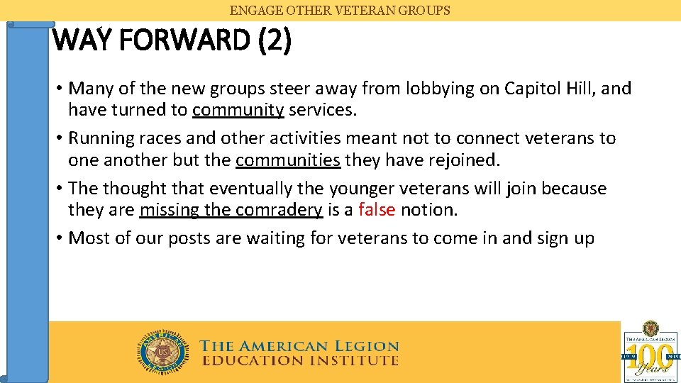 ENGAGE OTHER VETERAN GROUPS WAY FORWARD (2) • Many of the new groups steer