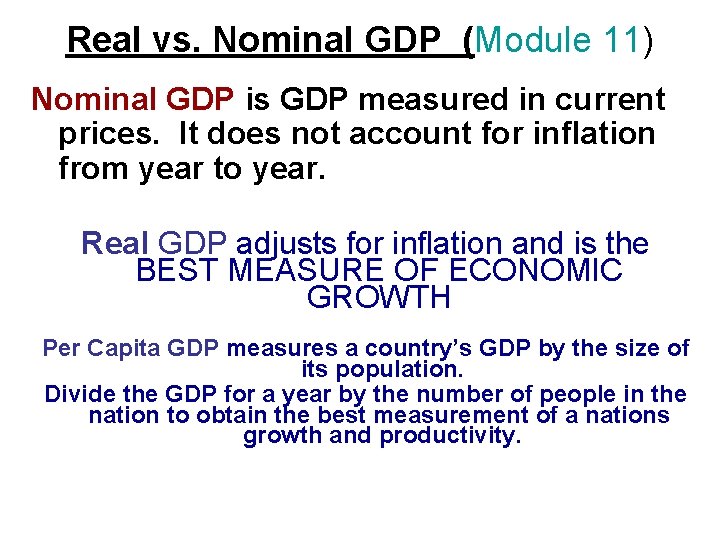 Real vs. Nominal GDP (Module 11) Nominal GDP is GDP measured in current prices.