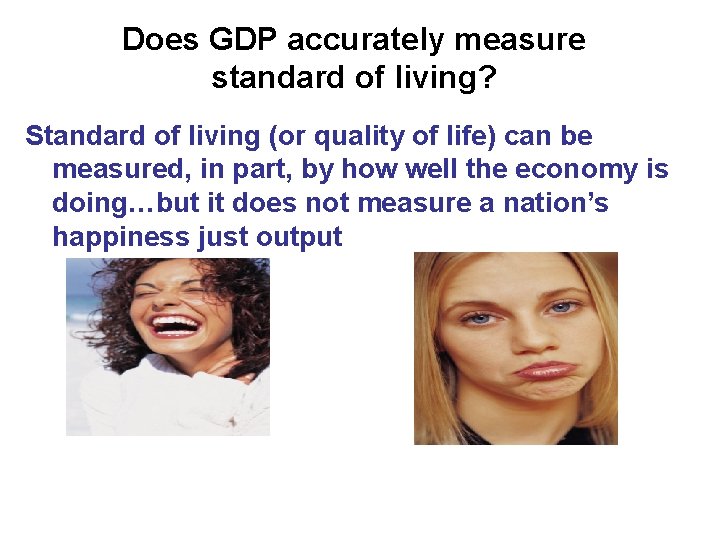 Does GDP accurately measure standard of living? Standard of living (or quality of life)