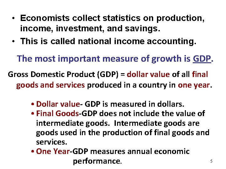  • Economists collect statistics on production, income, investment, and savings. • This is