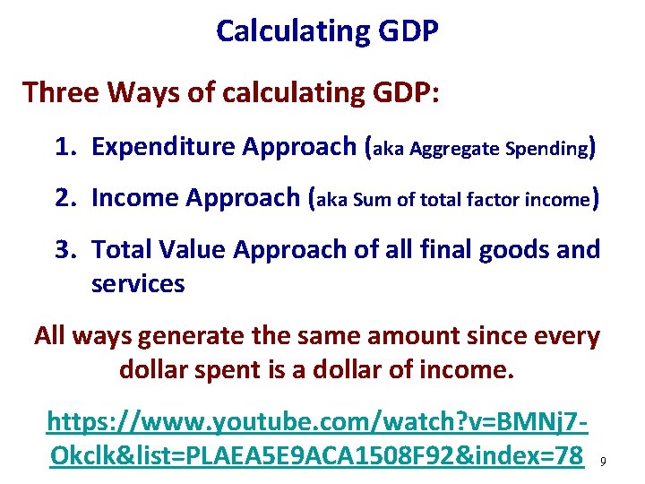 Calculating GDP Three Ways of calculating GDP: 1. Expenditure Approach (aka Aggregate Spending) 2.