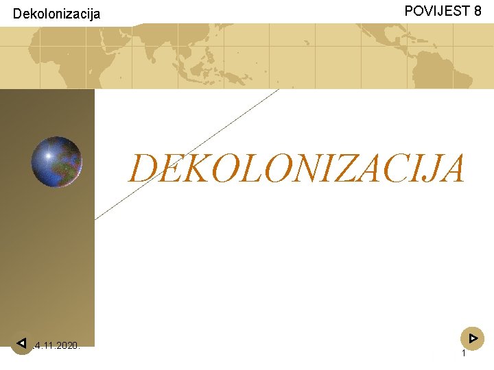 Dekolonizacija POVIJEST 8 DEKOLONIZACIJA 24. 11. 2020. 1 