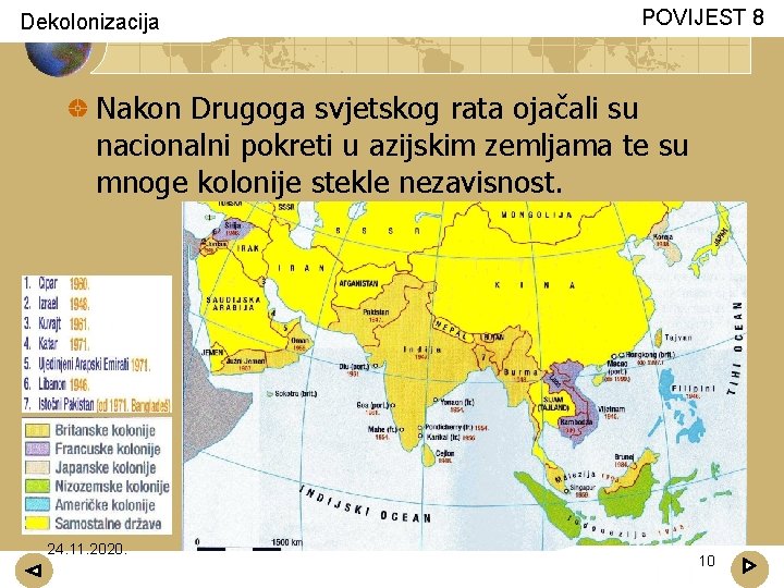 Dekolonizacija POVIJEST 8 Nakon Drugoga svjetskog rata ojačali su nacionalni pokreti u azijskim zemljama