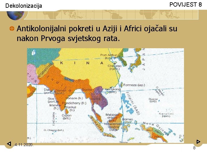 Dekolonizacija POVIJEST 8 Antikolonijalni pokreti u Aziji i Africi ojačali su nakon Prvoga svjetskog