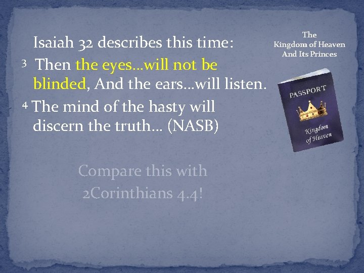 Isaiah 32 describes this time: 3 Then the eyes…will not be blinded, And the