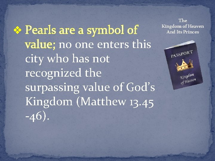v Pearls are a symbol of value; no one enters this city who has