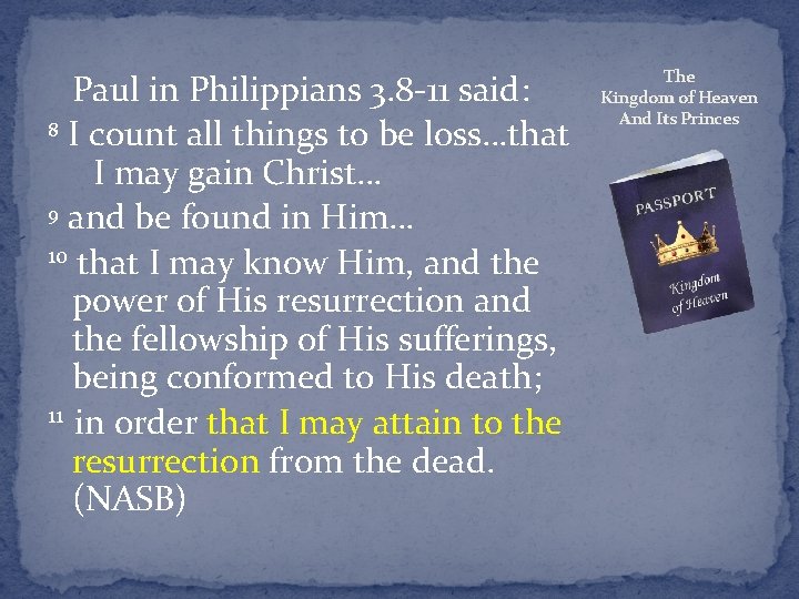 Paul in Philippians 3. 8 -11 said: 8 I count all things to be