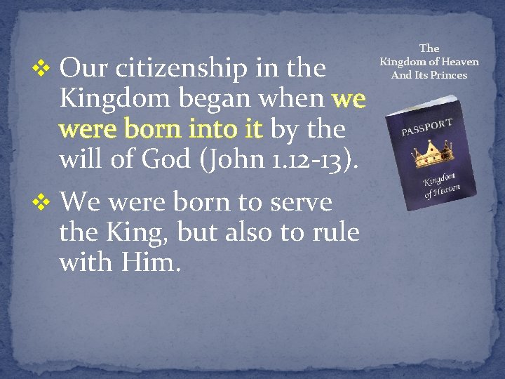 v Our citizenship in the Kingdom began when we were born into it by