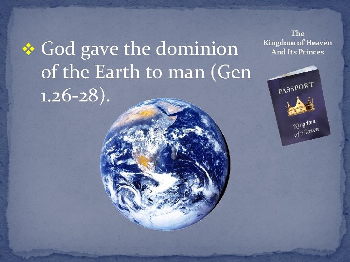 v God gave the dominion of the Earth to man (Gen 1. 26 -28).