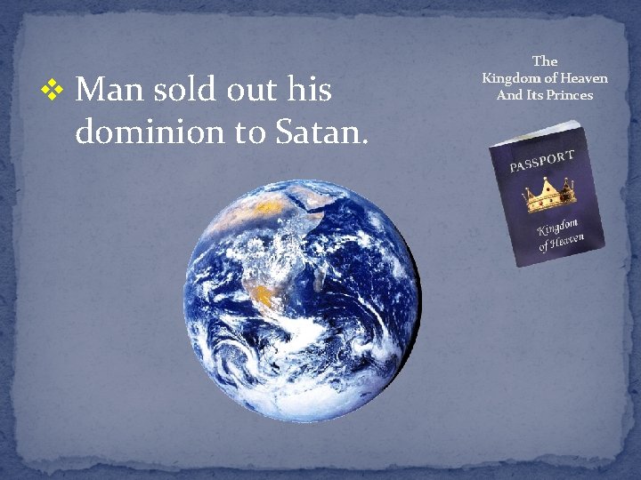 v Man sold out his dominion to Satan. The Kingdom of Heaven And Its
