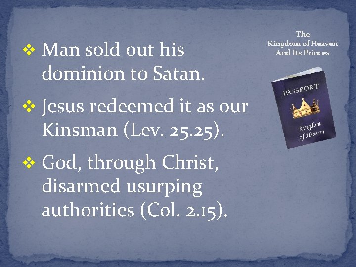 v Man sold out his dominion to Satan. v Jesus redeemed it as our