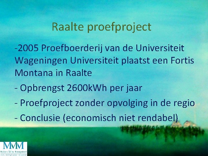 Raalte proefproject -2005 Proefboerderij van de Universiteit Wageningen Universiteit plaatst een Fortis Montana in