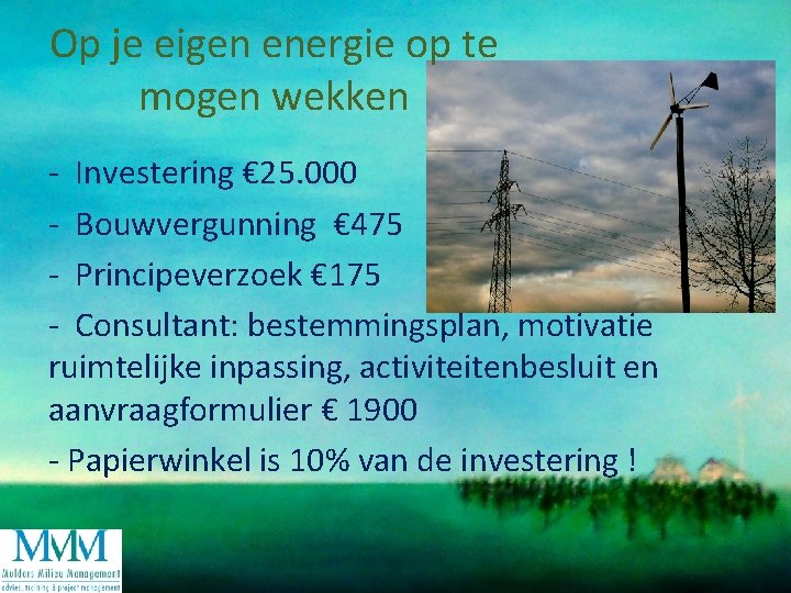 Op je eigen energie op te mogen wekken - Investering € 25. 000 -