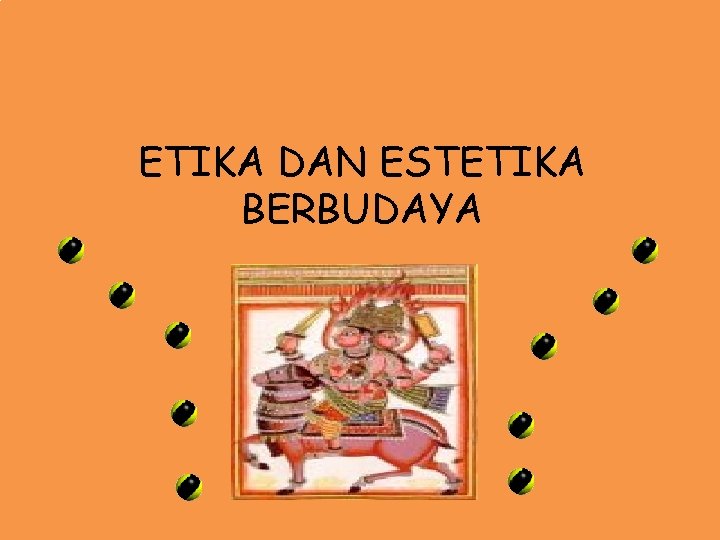 ETIKA DAN ESTETIKA BERBUDAYA 