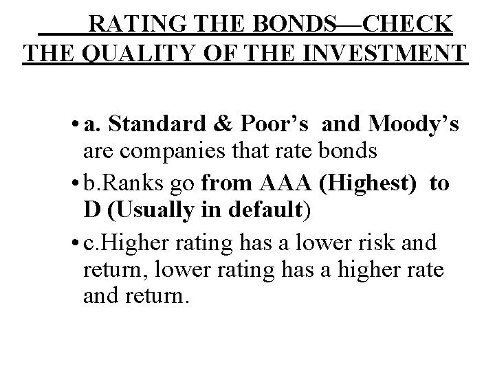 RATING THE BONDS—CHECK THE QUALITY OF THE INVESTMENT • a. Standard & Poor’s and