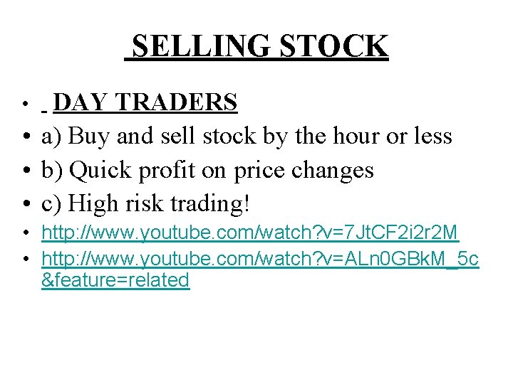 SELLING STOCK DAY TRADERS • a) Buy and sell stock by the hour or