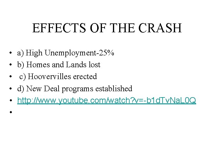 EFFECTS OF THE CRASH • • • a) High Unemployment-25% b) Homes and Lands