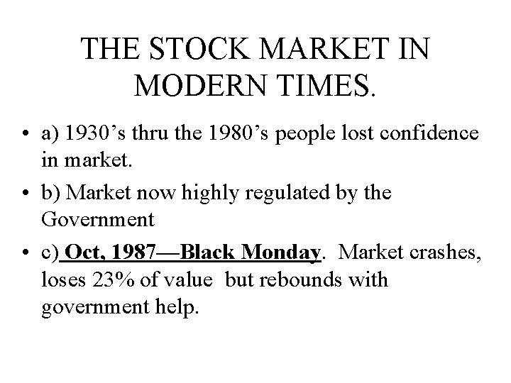 THE STOCK MARKET IN MODERN TIMES. • a) 1930’s thru the 1980’s people lost