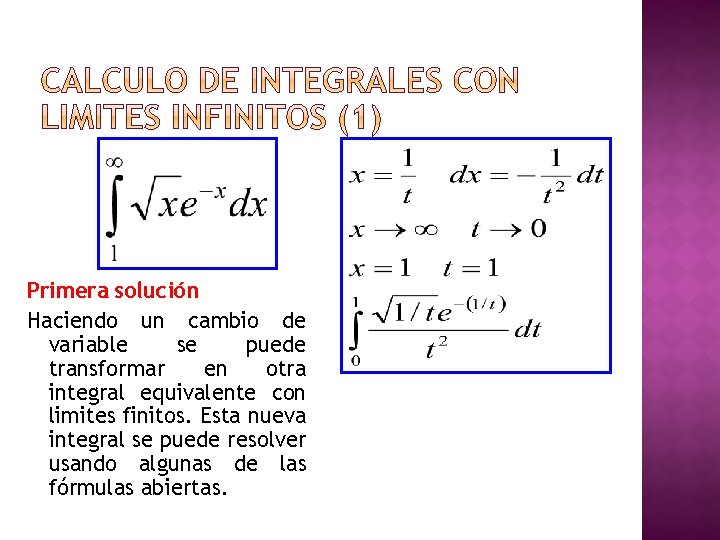 Primera solución Haciendo un cambio de variable se puede transformar en otra integral equivalente