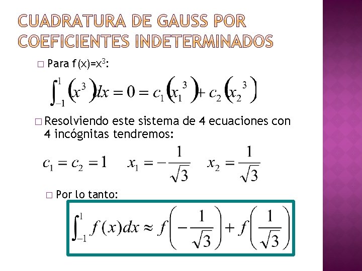 � Para f(x)=x 3: � Resolviendo este sistema de 4 ecuaciones con 4 incógnitas