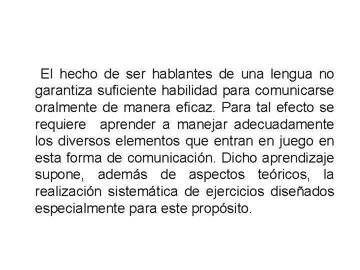 El hecho de ser hablantes de una lengua no garantiza suficiente habilidad para comunicarse