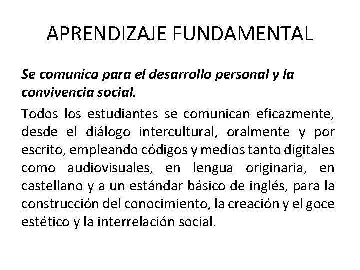 APRENDIZAJE FUNDAMENTAL Se comunica para el desarrollo personal y la convivencia social. Todos los