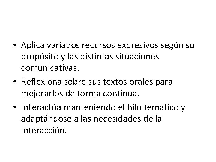  • Aplica variados recursos expresivos según su propósito y las distintas situaciones comunicativas.