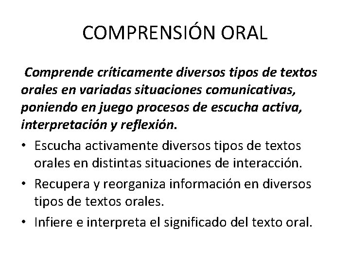 COMPRENSIÓN ORAL Comprende críticamente diversos tipos de textos orales en variadas situaciones comunicativas, poniendo