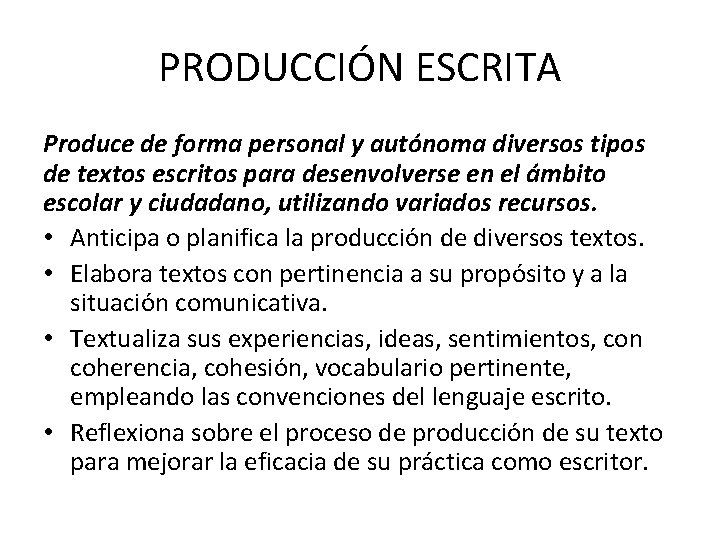 PRODUCCIÓN ESCRITA Produce de forma personal y autónoma diversos tipos de textos escritos para