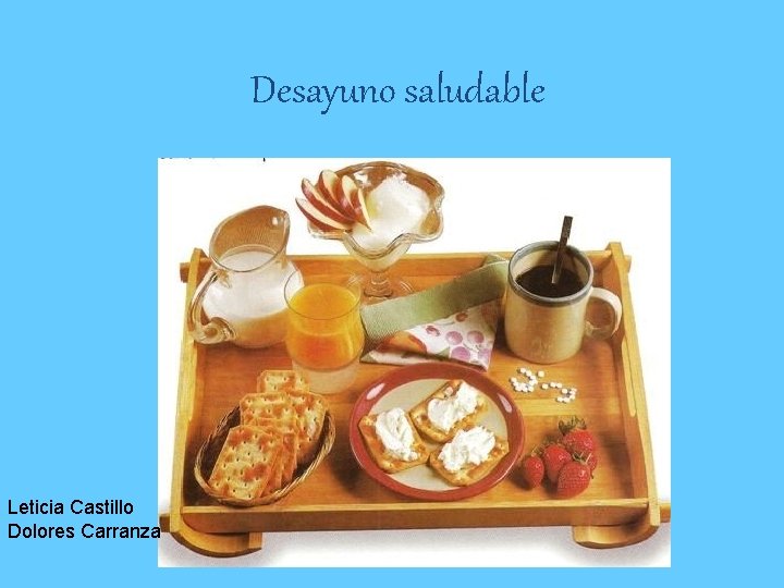 Desayuno saludable Leticia Castillo Dolores Carranza 