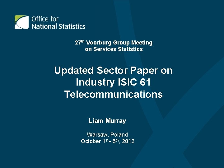 27 th Voorburg Group Meeting on Services Statistics Updated Sector Paper on Industry ISIC