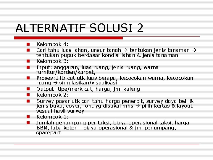 ALTERNATIF SOLUSI 2 n n n n n Kelompok 4: Cari tahu luas lahan,