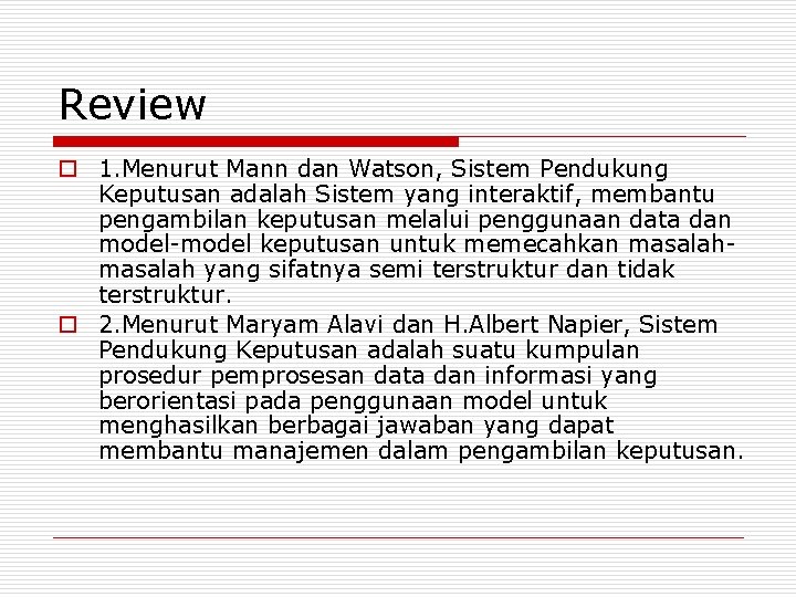 Review o 1. Menurut Mann dan Watson, Sistem Pendukung Keputusan adalah Sistem yang interaktif,