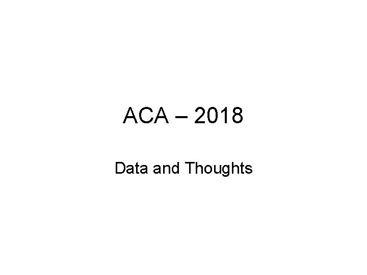 ACA – 2018 Data and Thoughts 