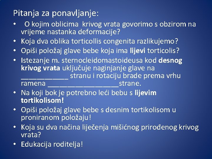 Pitanja za ponavljanje: • O kojim oblicima krivog vrata govorimo s obzirom na vrijeme