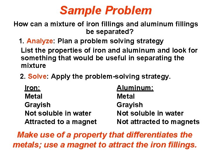 Sample Problem How can a mixture of iron fillings and aluminum fillings be separated?