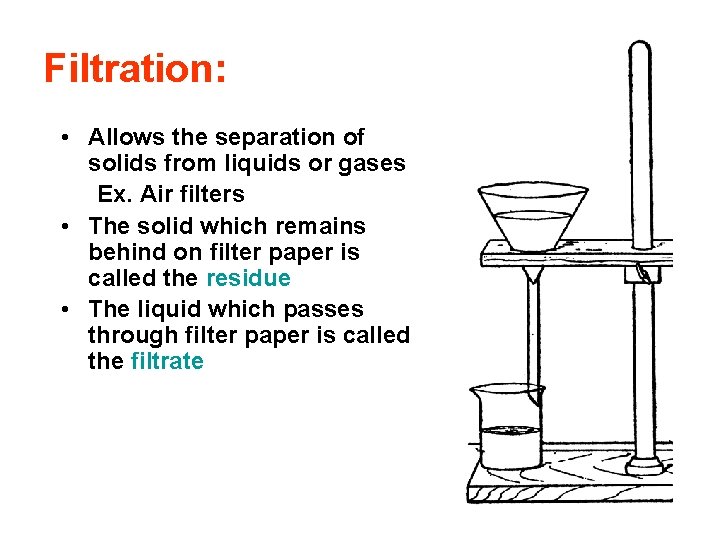 Filtration: • Allows the separation of solids from liquids or gases Ex. Air filters
