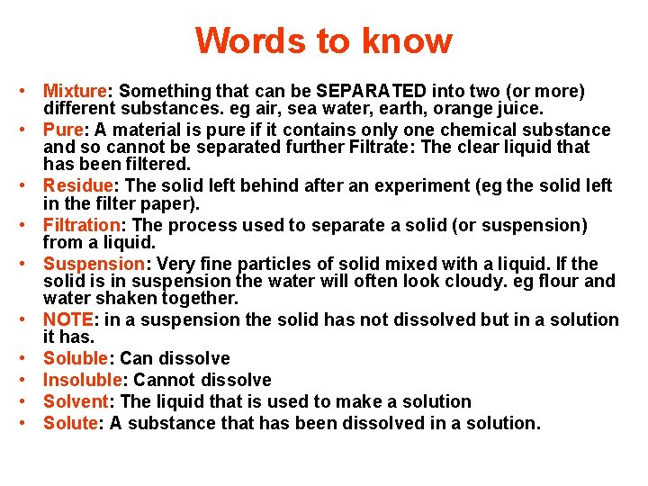 Words to know • Mixture: Something that can be SEPARATED into two (or more)