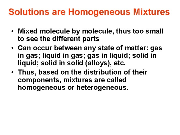 Solutions are Homogeneous Mixtures • Mixed molecule by molecule, thus too small to see