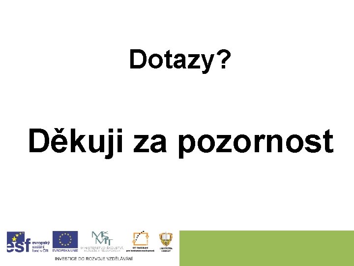 Dotazy? Děkuji za pozornost 