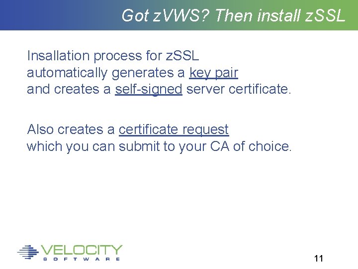 Got z. VWS? Then install z. SSL Insallation process for z. SSL automatically generates
