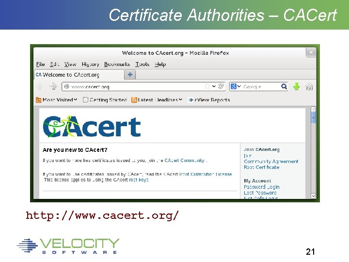 Certificate Authorities – CACert http: //www. cacert. org/ 21 