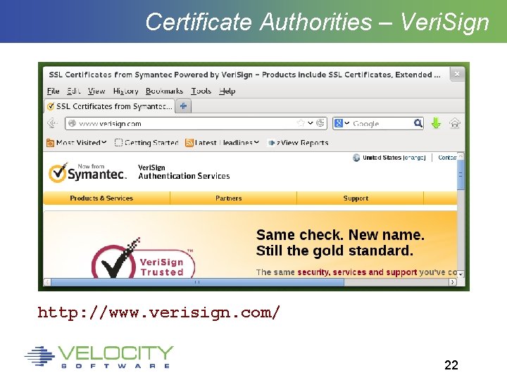 Certificate Authorities – Veri. Sign http: //www. verisign. com/ 22 