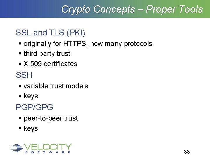Crypto Concepts – Proper Tools SSL and TLS (PKI) originally for HTTPS, now many