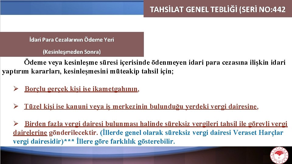 TAHSİLAT GENEL TEBLİĞİ (SERİ NO: 442 İdari Para Cezalarının Ödeme Yeri (Kesinleşmeden Sonra) Ödeme