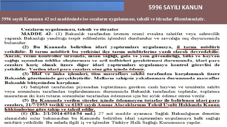 5996 SAYILI KANUN 5996 sayılı Kanunun 42 nci maddesinde ise cezaların uygulanması, tahsili ve