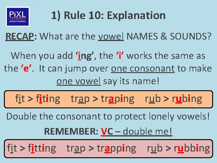 1) Rule 10: Explanation RECAP: What are the vowel NAMES & SOUNDS? When you