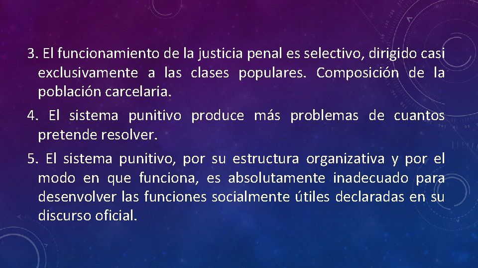 3. El funcionamiento de la justicia penal es selectivo, dirigido casi exclusivamente a las